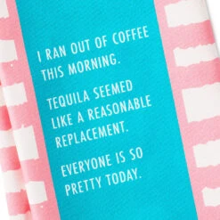 Drinks On Me Ran Out Of Coffee Funny Dish Towel -Hallmark Store Drinks on Me Pink and Teal Funny Dish Towel 6115 03