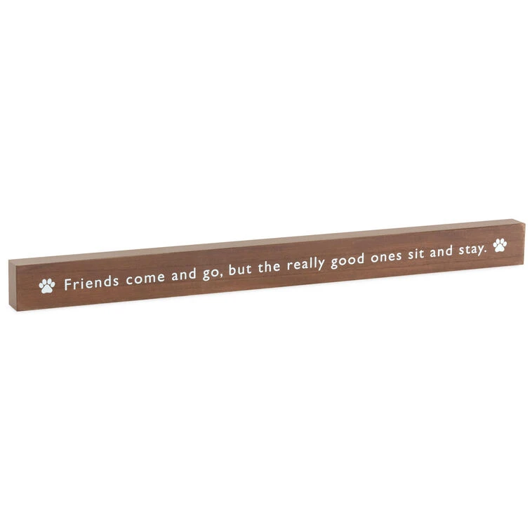 Hallmark Friends Come And Go But Pets Sit And Stay Wood Quote Sign, 23.5x2 3 Hallmark Friends Come And Go But Pets Sit And Stay Wood Quote Sign, 23.5x2