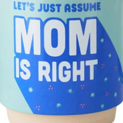 Hallmark Let's Just Assume Mom Is Right Mug, 16 Oz. 8 Hallmark Let's Just Assume Mom Is Right Mug, 16 Oz. -Hallmark Store Mom Is Right Funny Mint Green Mug 1MUG3623 03