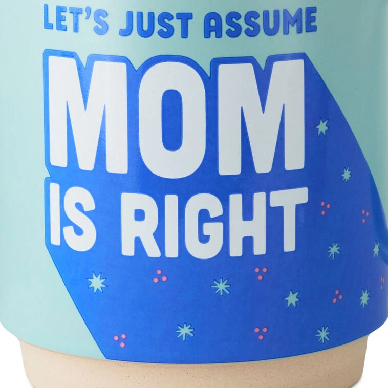 Hallmark Let's Just Assume Mom Is Right Mug, 16 Oz. 5 Hallmark Let's Just Assume Mom Is Right Mug, 16 Oz. - Image 3