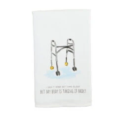 Mud Pie Getting Older Funny Tea Towel